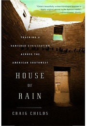 House of Rain: Tracking a Vanished Civilization Across the American Southwest (Childs, Craig)