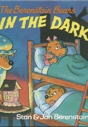 The Berenstain Bears in the Dark (Stan and Jan Berenstain)
