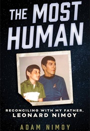 The Most Human: Reconciling With My Father, Leonard Nimoy (Adam Nimoy)