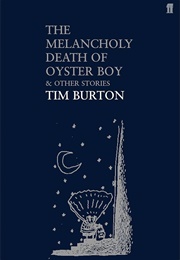 The Melancholy Death of Oyster Boy (Tim Burton)