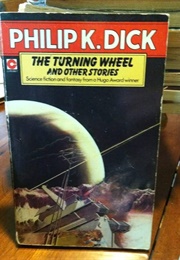 The Turning Wheel and Other Stories (Philip K. Dick)
