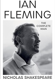 Ian Fleming: The Complete Man (Nicholas Shakespeare)