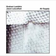 Graham Lambkin &amp; Jason Lescalleet - Air Supply