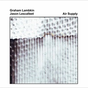 Graham Lambkin & Jason Lescalleet - Air Supply
