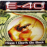 Hope I Don't Go Back - E-40