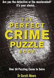 The Perfect Crime Puzzle Book (Dr Gareth Moore)