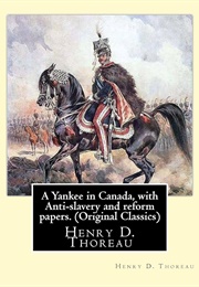 A Yankee in Canada, With Anti-Slavery & Reform Papers (Henry David Thoreau)
