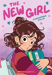 The New Girl: A Graphic Novel (The New Girl #1) (Cassandra Calin)
