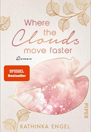 Where the Clouds Move Faster (Kathinka Engel)