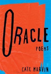 Oracle: Poems (Cate Marvin)
