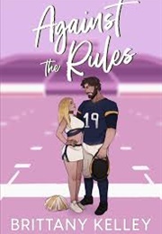 Against the Rules (Brittany Kelley)