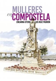 Mulleres En Compostela (Encarna Otero Luis Ruiz Padrón)