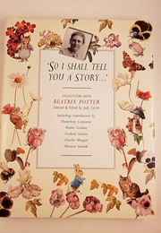 So I Shall Tell You a Story: Encounters With Beatrix Potter (Edited by Judy Taylor)