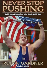 Never Stop Pushing (Rulon Gardner)