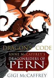 Dragon's Code: Anne McCaffrey's Dragonriders of Pern (Pern: The Dragonriders of Pern) (McCaffrey, Gigi)