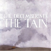 The Tain - The Decemberists