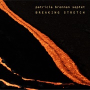Patricia Brennan Septet - Breaking Stretch