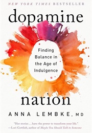 Dopamine Nation: Finding Balance in the Age of Indulgence (Lembke, Anna)