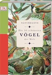 Naturelove. Die 50 Schönsten Vögel Der Welt (Matt Merritt)