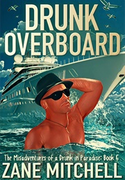 Drunk Overboard (Zane Mitchell)