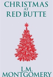 Christmas at Red Butte (L.M.Montgomery)