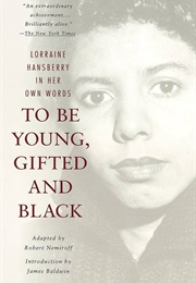 To Be Young, Gifted and Black (Lorraine Hansberry W/Intro by James Baldwin)