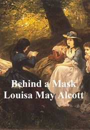Behind a Mask: Or a Woman's Power (Alcott, Louisa May)