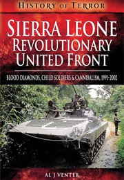 Sierra Leone: Revolutionary United Front: Blood Diamonds, Child Soldiers, and Cannibalism, 1991-2002 (Venter, Al J.)