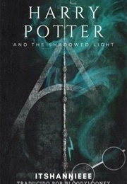 Harry Potter and the Shadowed Light (Itshannieee)