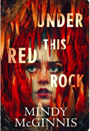 Under This Red Rock (Mindy McGinnis)