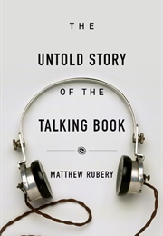 The Untold Story of the Talking Book (Matthew Rubery)