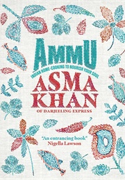 Ammu: Indian Home-Cooking to Nourish Your Soul (Asma Khan)