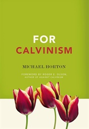 For Calvinism (Horton, Michael Scott)