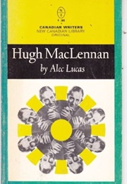 Hugh MacLennan (Alec Lucas)