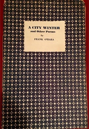 A City Winter and Other Poems (Frank O'Hara)
