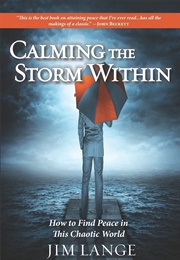 Calming the Storm Within: How to Find Peace in This Chaotic World (Lange, Jim)