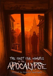 The First Five Minutes of the Apocalypse (Brandon Applegate)