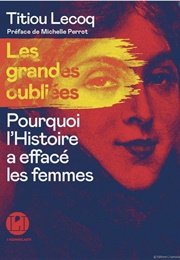 Les Grandes Oubliées : Pourquoi L'histoire a Effacé Les Femmes (Titiou Lecoq)