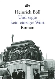 Und Sagte Kein Einziges Wort (Heinrich Böll)