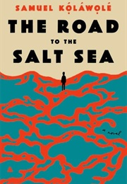 The Road to the Salt Sea (Samuel Kolawole)