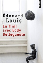 En Finir Avec Eddy Bellegueule (Édouard Louis)