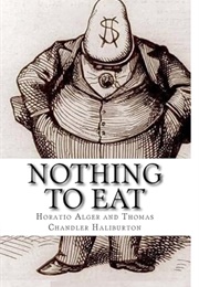 Nothing to Eat (Horatio Alger & Thomas Chandler Haliburton)