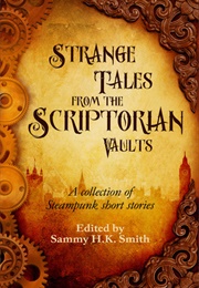 Strange Tales From the Scriptorian Vaults (Edited by Sammy H.K. Smith)
