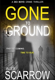 Gone to Ground (Alex Scarrow)
