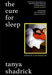 The Cure for Sleep (Tanya Shadrick)