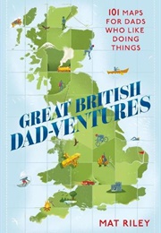 Great British Dad-Ventures (Mathew Riley)