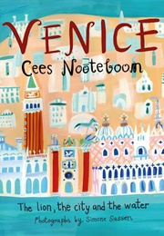 Venice: The Lion, the City and the Water (Cees Nooteboom)