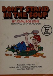 Don't Stand in the Soup (Jovial Bob Stine - Illustrated by Carol Nicklaus)