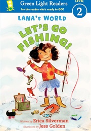 Lana's World: Let's Go Fishing! (Erica Silverman)