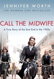 The Complete Call the Midwife Stories: True Stories of the East End in the 1950s (Jennifer Worth)